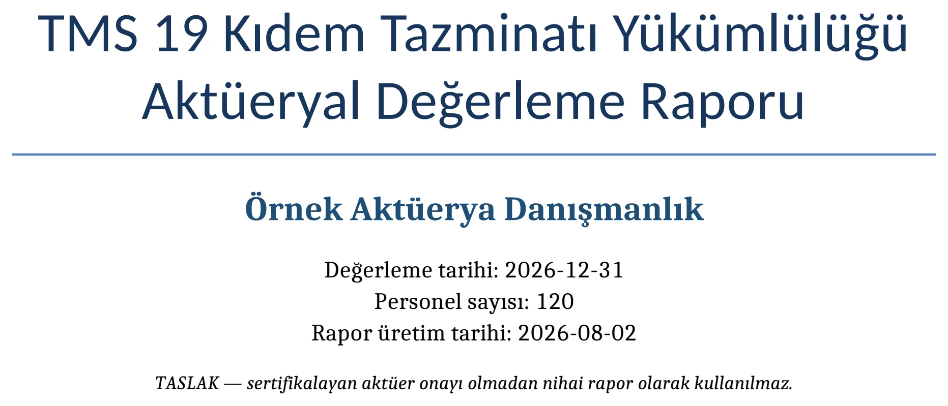 Değerleme raporunun kapağı: başlık, firma adı, değerleme tarihi ve altında “TASLAK — sertifikalayan aktüer onayı olmadan nihai rapor olarak kullanılmaz” ibaresi.
